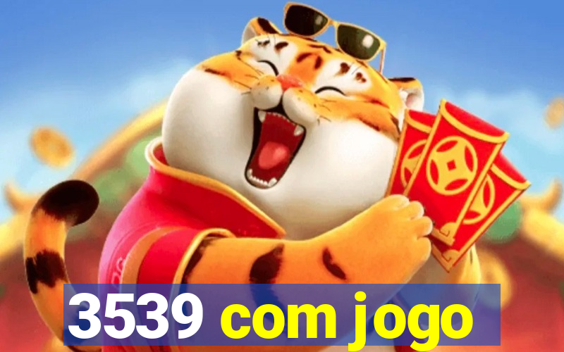 3539 com jogo